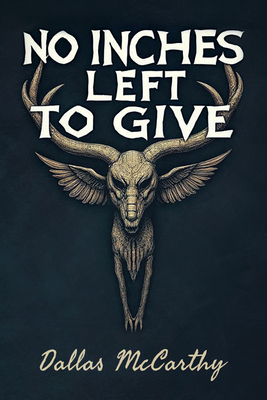 No Inches Left to Give - Dallas Mccarthy