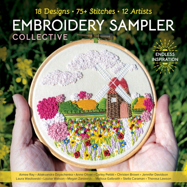 Embroidery Sampler Collective: 18 Designs, 75+ Stitches, 12 Artists, Endless Inspiration - 