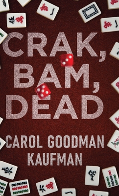 Coperta cărții 'Crak, Bam, Dead - Carol Goodman Kaufman'
