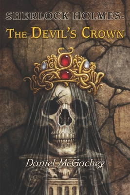 Sherlock Holmes: The Devil's Crown - Daniel Mcgachey