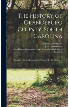 Coperta cărții 'The History of Orangeburg County, South Carolina: From Its First Settlement to the Close of the Revolutionary War -'
