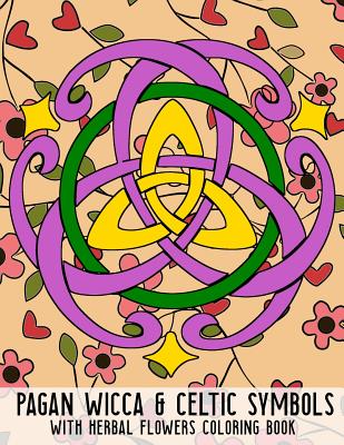 Pagan Wicca & Celtic Symbols: With Herbal Flowers Coloring Book Fun Activity For Adults And Kids Large Size - New Age Wicca Journal