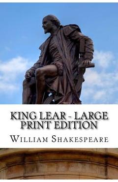 Coperta cărții 'King Lear - Large Print Edition: The Tragedy of King Lear: A Play - William Shakespeare'