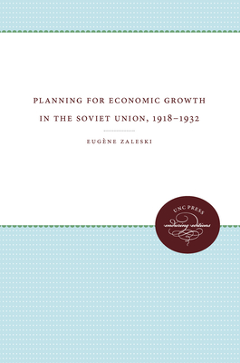 Coperta cărții 'Planning for Economic Growth in the Soviet Union, 1918-1932 - Eugène Zaleski'