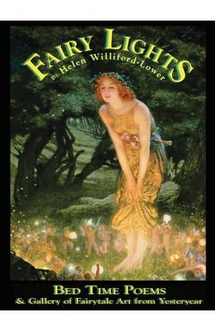 Coperta cărții 'Fairy Lights: Bed Time Poems & Gallery of Fairytale Art from Yesteryear - Helen Williford-lower'