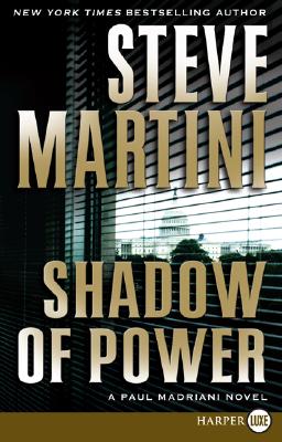 Coperta cărții 'Shadow of Power: A Paul Madriani Novel - Steve Martini'