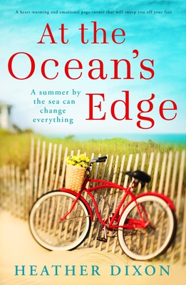 At the Ocean's Edge: A heart-warming and emotional page-turner that will sweep you off your feet - Heather Dixon