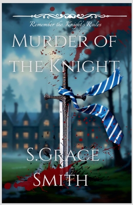 Murder of the Knight - S. Grace Smith