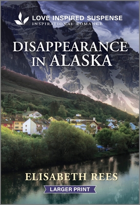Disappearance in Alaska - Elisabeth Rees