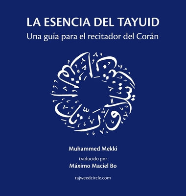 Coperta cărții 'La esencia del tayuid: Una guía para el recitador del Corán - Muhammed Mekki'