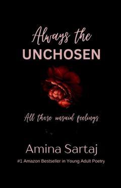 Poza produsului Always The Unchosen: All those unsaid feelings - 
