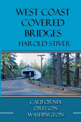 Coperta cărții 'West Coast Covered Bridges - Harold Stiver'