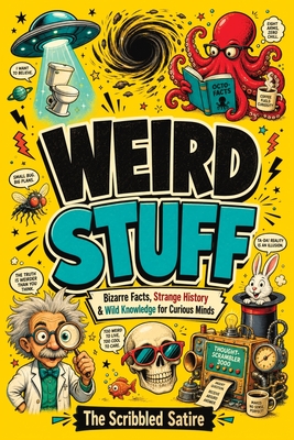 Coperta cărții 'Weird Stuff: A Curious Collection of Funny History, Cool Knowledge and Random Facts from the Book of Unusual Things -'