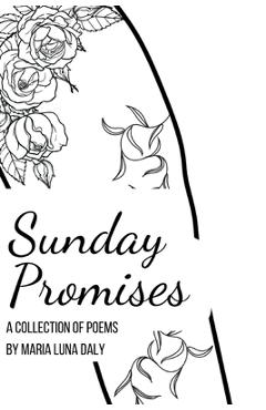 Coperta cărții 'Sunday Promises: A Collection of Poetry - Maria L. Daly'