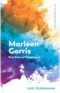 Poza produsului Marleen Gorris: Practices of Resistance - Sue Thornham
