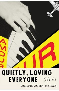Coperta cărții 'Quietly, Loving Everyone - Curtis Mcrae'