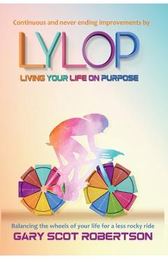 Coperta cărții 'Living Your Life on Purpose LYLOP - Gary Scot Robertson'