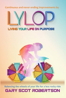 Coperta cărții 'Living Your Life on Purpose LYLOP - Gary Scot Robertson'