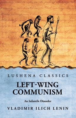 Left-Wing Communism: An Infantile Disorder -