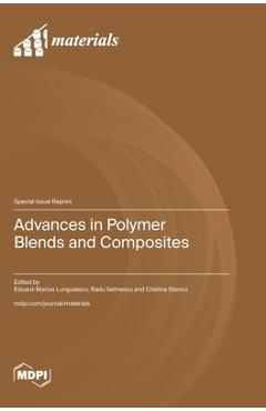 Coperta cărții 'Advances in Polymer Blends and Composites - Eduard-marius Lungulescu'