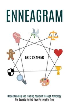 Coperta cărții 'Enneagram: The Secrets Behind Your Personality Type (Understanding and Finding Yourself Through Astrology) - Eric'