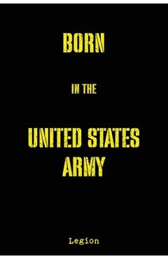 Coperta cărții 'Born in the United States Army -'