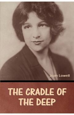 Coperta cărții 'The Cradle of the Deep Joan Lowell - Joan Lowell'