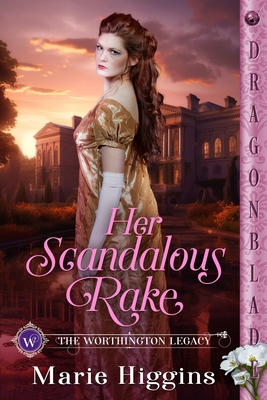 Her Scandalous Rake: A Regency Historical Romance - Marie Higgins