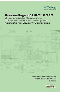 Poza produsului Proceedings of Urc* 2010. Undergraduate Research in Computer Science - Theory and Applications. Student Conference - Maribel Fernandez