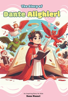 Coperta cărții 'The Story of Dante Alighieri: An Inspiring Story for Kids - Reza Nazari'