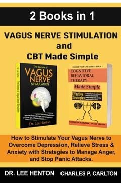 Coperta cărții 'Vagus Nerve Stimulation and CBT Made Simple (2 Books in 1): How to Stimulate Your Vagus Nerve to Overcome Depression,'