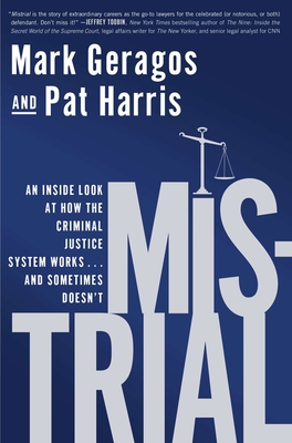 Coperta cărții 'Mistrial: An Inside Look at How the Criminal Justice System Works...and Sometimes Doesn't - Mark Geragos'