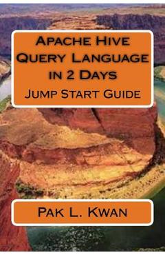 Poza produsului Apache Hive Query Language in 2 Days: Jump Start Guide - Pak L. Kwan