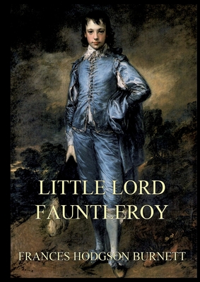 Coperta cărții 'Little Lord Fauntleroy: Large Print Edition for a better reading experience - Frances Hodgson Burnett'