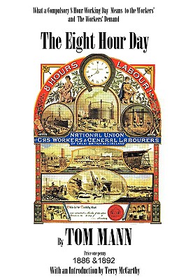 The Eight Hour Day by Tom Mann, with introduction by Terry McCarthy - Terry Mccarthy