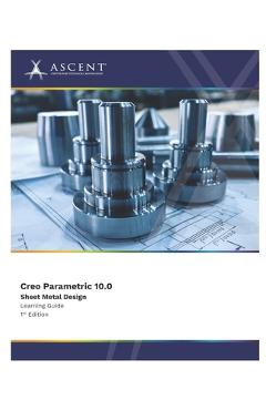 Coperta cărții 'Creo Parametric 10.0: Sheet Metal Design -'