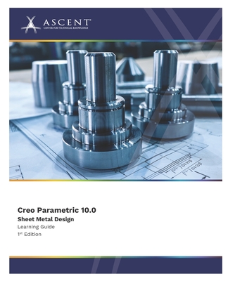 Creo Parametric 10.0: Sheet Metal Design - 