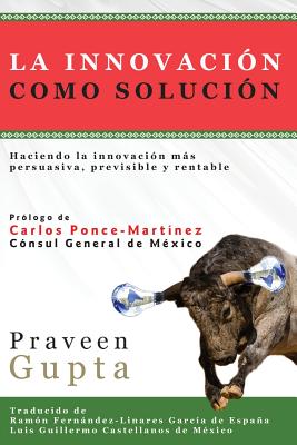 La Innovación Como Solución - Praveen Gupta