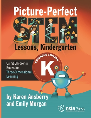 Coperta cărții 'Picture-Perfect Stem Lessons, Kindergarten: Using Children's Books for Three-Dimensional Learning - Emily Morgan'