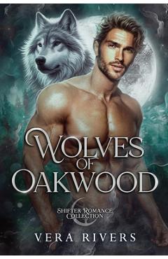 Coperta cărții 'Wolves of Oakwood: Shifter Romance Collection - Vera Rivers'