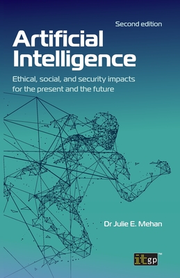 Coperta cărții 'Artificial Intelligence: Ethical, social, and security impacts for the present and the future, Second edition - Julie'