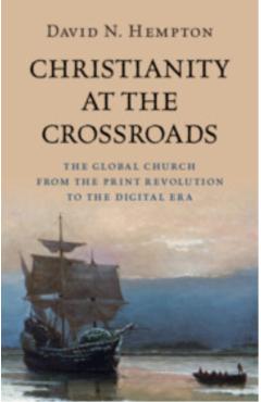 Christianity at the Crossroads: The Global Church from the Print Revolution to the Digital Era - David N. Hempton