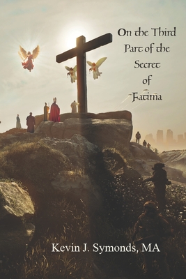 Coperta cărții 'On the Third Part of the Secret of Fátima - Kevin J. Symonds'