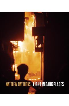 Coperta cărții 'Light in Dark Places - Matthew Naythons'