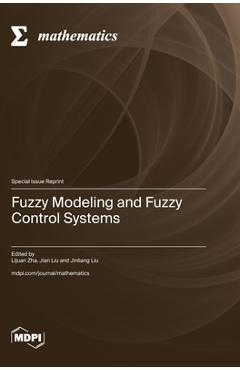 Coperta cărții 'Fuzzy Modeling and Fuzzy Control Systems - Lijuan Zha'