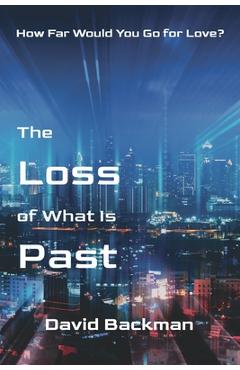 Coperta cărții 'The Loss of What Is Past - David Backman'