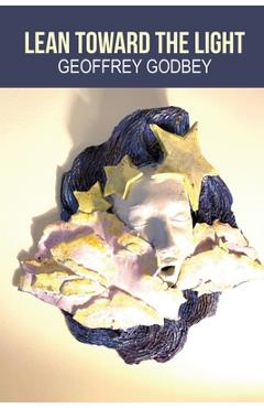 Coperta cărții 'Lean Toward the Light - Geoffrey Godbey'