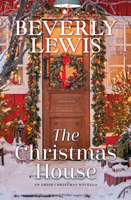 The Christmas House: An Amish Christmas Novella - Beverly Lewis