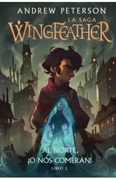 Poza produsului Al Norte, ¡O Nos Comerán!: Libro 2 - Andrew Peterson