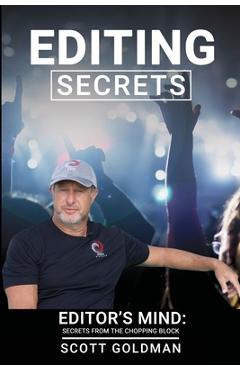 Coperta cărții 'Editing Secrets: Editors Mind: Secrets From The Chopping Block - Scott Goldman'